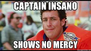 Captain insano Shows no mercy - The Waterboy 2 - Meme Generator