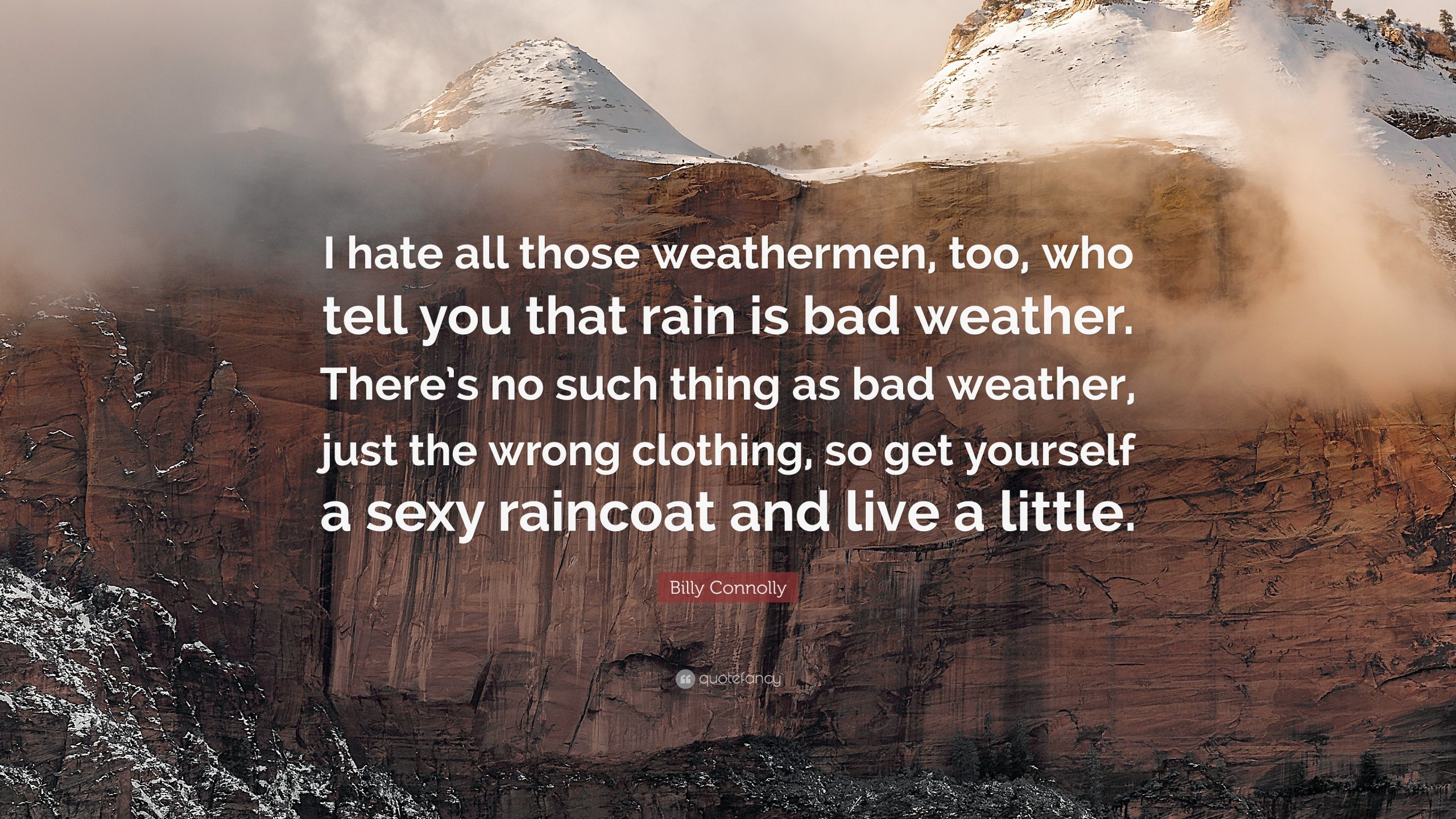 1808124-Billy-Connolly-Quote-I-hate-all-those-weathermen-too-who-tell-you.jpg