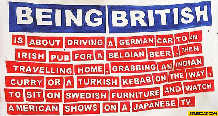 being-british-is-about-driving-a-german-car-to-an-irish-pub-for-a-belgian-beer.jpg