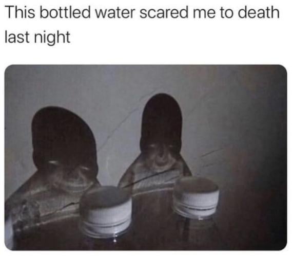 Bottled Water Scared Me.jpg