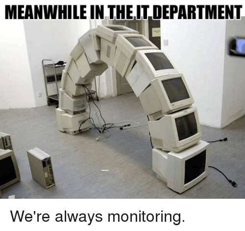 meanwhile-in-theit-department-were-always-monitoring-2561009.png