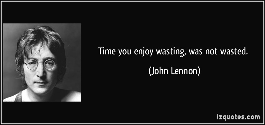 quote-time-you-enjoy-wasting-was-not-wasted-john-lennon-110581.jpg