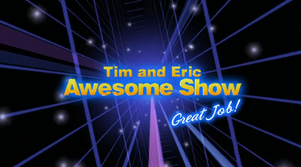 Tim and Eric Awesome Show, Great Job! - Wikipedia