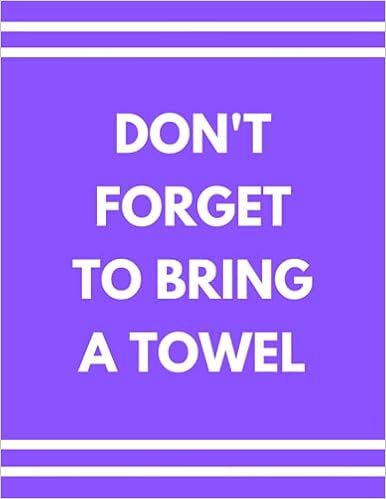 Don't Forget To Bring a Towel: Composition Notebook College Ruled 100 Pages  | Diary, Journal for Notes | Large 8.5 x 11 | Funny Towelie Quote:  Publishing, Patrick Ernest: 9798504457802: Books - Amazon.ca