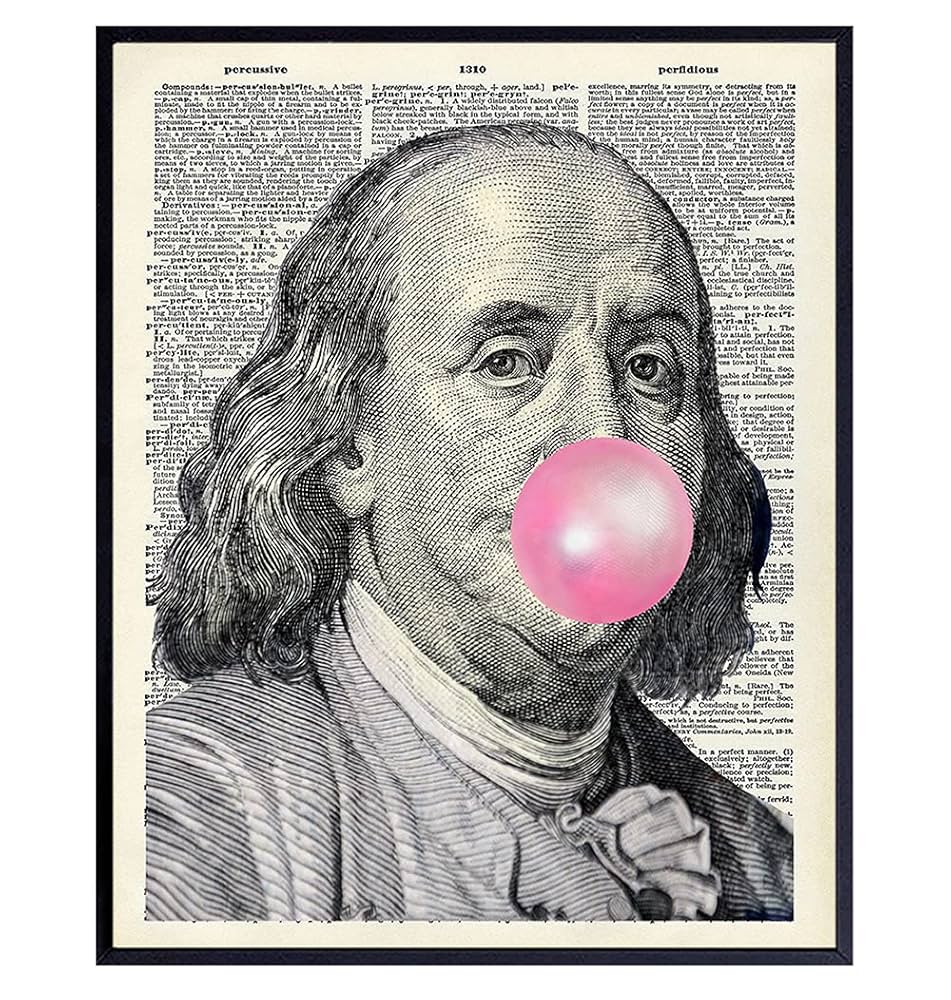 Amazon.com: Ben Franklin - Benjamin Franklin - Funny Wall Decor for Living  Room, Bedroom, Dorm - Unique Original Bubble Gum Wall Art - Hundred Dollar  Bill Room Decor - Dictionary Art - Gag Gift : Handmade Products